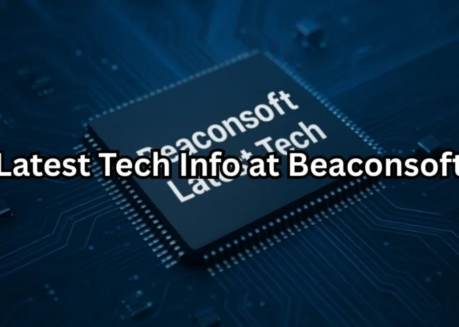 Beaconsoft Latest Tech Info: Powerful Insights and Hidden Risks